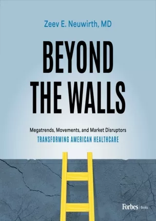 [PDF READ ONLINE] Beyond the Walls: MegaTrends, Movements and Market Disruptors Transforming