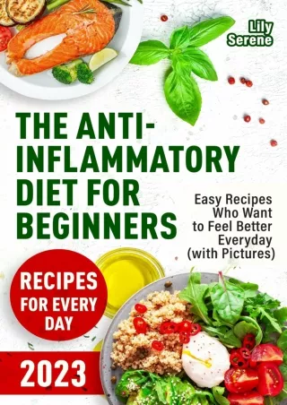 [PDF] DOWNLOAD The Anti-Inflammatory Diet for Beginners: Easy Recipes Who Want to Feel Better