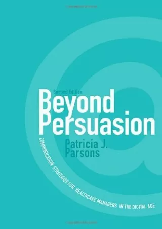 $PDF$/READ/DOWNLOAD Beyond Persuasion: Communication Strategies for Healthcare Managers in the
