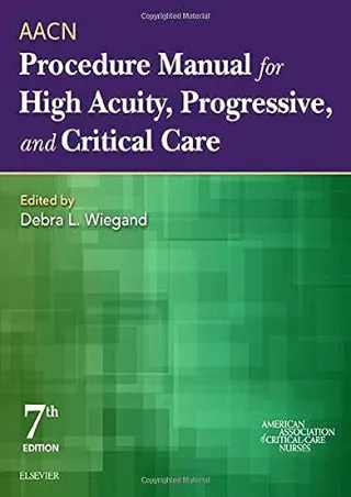 READ [PDF] AACN Procedure Manual for High Acuity, Progressive, and Critical Care