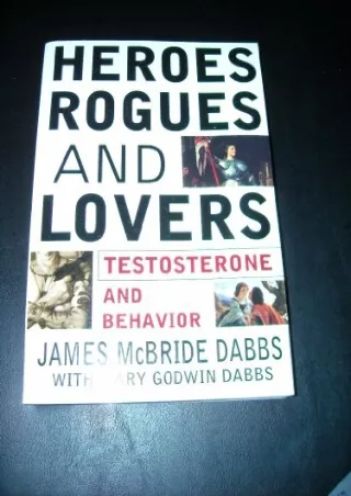 $PDF$/READ/DOWNLOAD Heroes, Rogues, & Lovers: Testosterone and Behavior