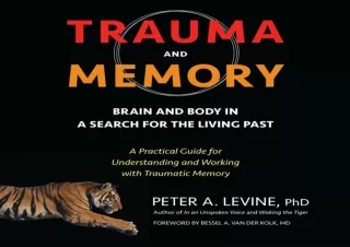 Download Trauma and Memory: Brain and Body in a Search for the Living Past: A Pr