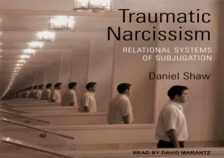 PDF Traumatic Narcissism (1st Edition): Relational Systems of Subjugation Androi
