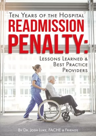 [PDF] DOWNLOAD Ten Years of the Hospital Readmission Penalty: Lesson Learned & Best Practice