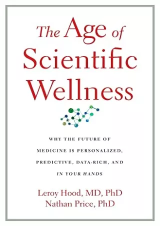 DOWNLOAD/PDF The Age of Scientific Wellness: Why the Future of Medicine Is Personalized,