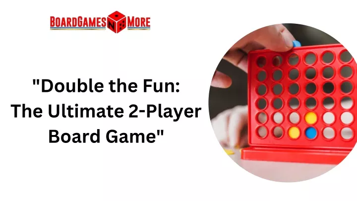 double the fun the ultimate 2 player board game