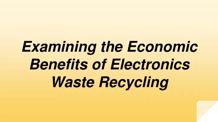 examining the economic benefits of electronics waste recycling