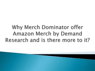 Why Merch Dominator offer Amazon Merch by Demand Research and is there more to it