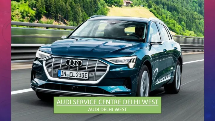 audi service centre delhi west audi delhi west