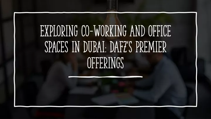 exploring co working and office spaces in dubai