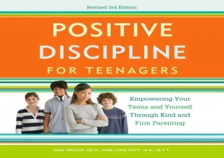 READ EBOOK [PDF] Positive Discipline for Teenagers, Revised 3rd Edition: Empowering Your Teens and Yourself Through Kind