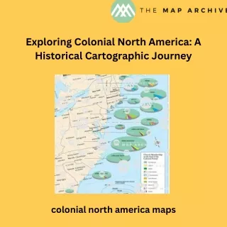 Exploring Colonial North America: A Historical Cartographic Journey