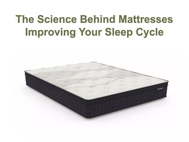 the science behind mattresses improving your sleep cycle