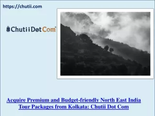 Reputed North East Tour Provider in India - Chutii Dot Com