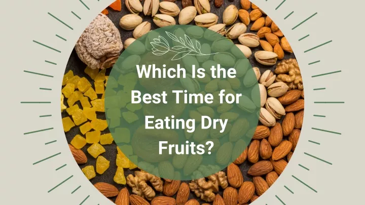 which is the best time for eating dry fruits