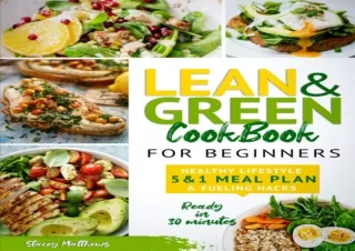 PDF DOWNLOAD The Ultimate Lean and Green Cookbook: Get in Shape Weight 5&1 Plan