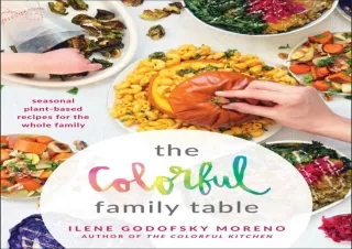 EPUB DOWNLOAD The Colorful Family Table: Seasonal Plant-Based Recipes for the Wh