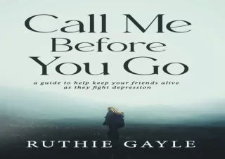 EPUB DOWNLOAD Call Me Before You Go: A Guide to Help Keep Your Friends Alive as