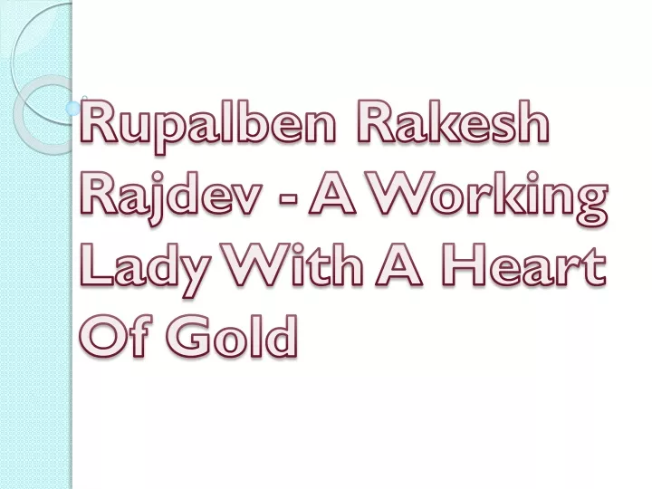 rupalben rakesh rajdev a working lady with a heart of gold