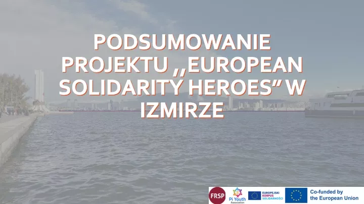 podsumowanie projektu european solidarity heroes w izmirze