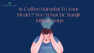 Is Coffee Harmful To Your Heart See What dr ranjit jagtap Says