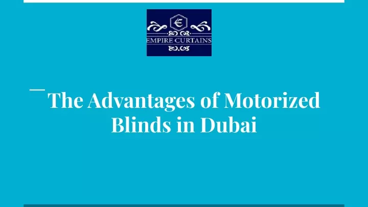 the advantages of motorized blinds in dubai