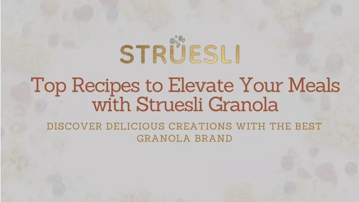 top recipes to elevate your meals with struesli