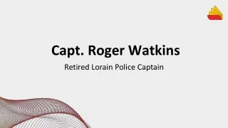 Capt. Roger Watkins - Retired Lorain Police Captain