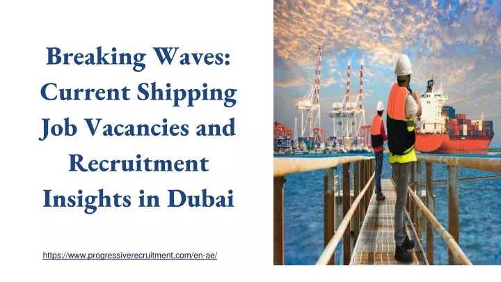breaking waves current shipping job vacancies and recruitment insights in dubai