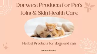 Dorwest Products for better Joint & Skin Health Care for your Pets!!
