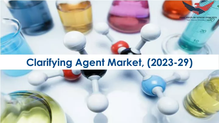 clarifying agent market 2023 29