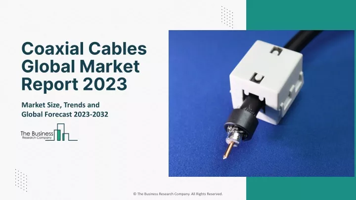 coaxial cables global market report 2023