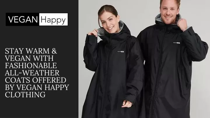 stay warm vegan with fashionable all weather