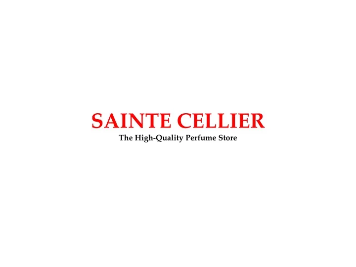 sainte cellier the high quality perfume store