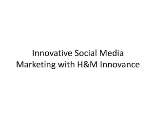 Innovative Social Media Marketing with H&M Innovance