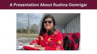 A Presentation About Rushna Oomrigar