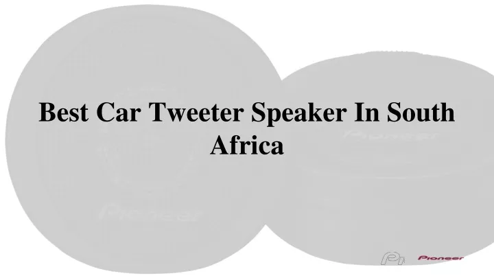 best car tweeter speaker in south africa