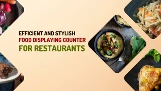 Efficient and Stylish Food Displaying Counter For Restaurants