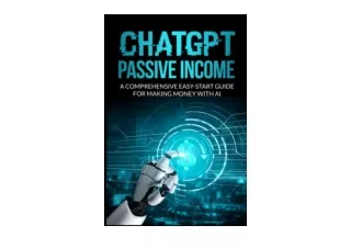 PDF read online ChatGPT Passive Income A Comprehensive Easy Start Guide for Maki