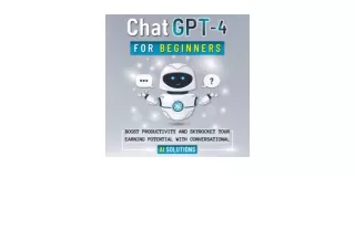 PDF read online ChatGPT 4 for Beginners Boost Productivity and Skyrocket Your Ea