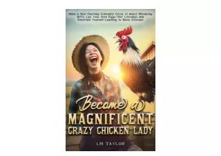 Kindle online PDF Become a Magnificent Crazy Chicken Lady Make a New Cackling Li