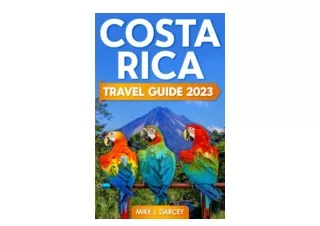 PDF read online Costa Rica Travel Guide 2023 The Most Complete Pocket Guide to t