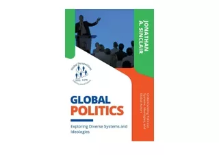 Kindle online PDF Global Politics Exploring Diverse Systems and Ideologies Under
