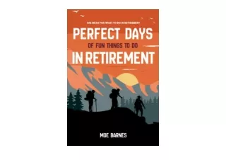 Ebook download Perfect Days of Fun Things to Do in Retirement Big Ideas for What