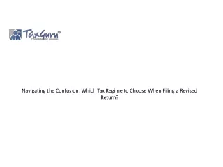 Navigating the Confusion- Which Tax Regime to Choose When Filing a Revised Return