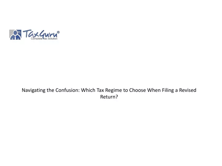 navigating the confusion which tax regime to choose when filing a revised return