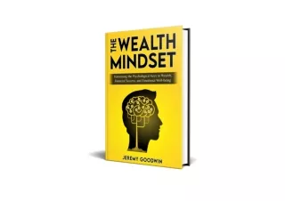 Download The Wealth Mindset Harnessing the Psychological Keys to Wealth Financia