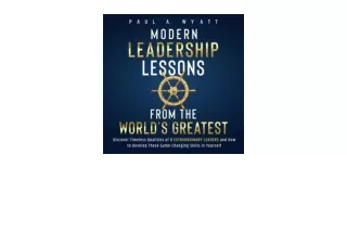 Kindle online PDF Modern Leadership Lessons from the Worlds Greatest Discover Ti