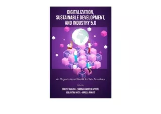Kindle online PDF Digitalization Sustainable Development and Industry 5 0 An Org