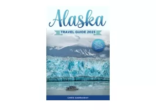 Download Alaska Travel Guide An Authentic Experience From The Northern Lights to